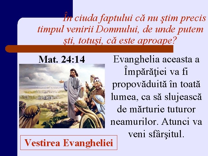 În ciuda faptului că nu ştim precis timpul venirii Domnului, de unde putem şti,