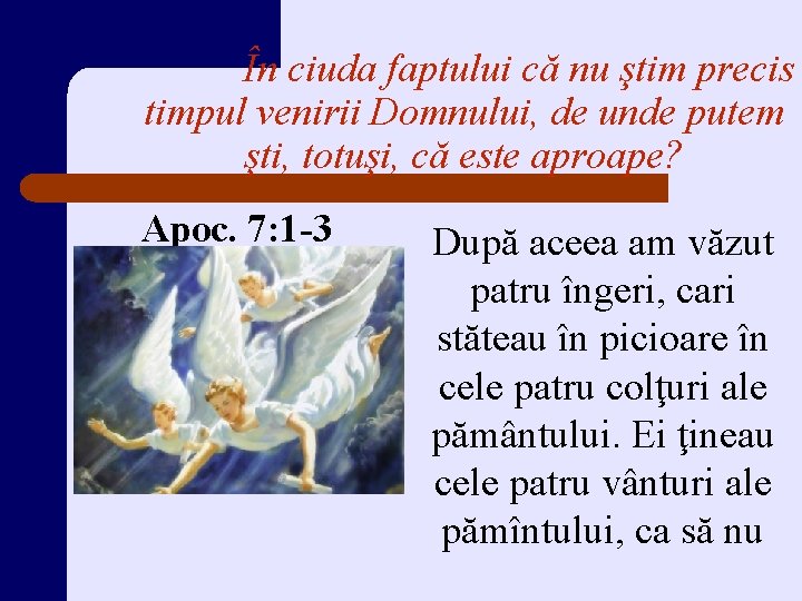 În ciuda faptului că nu ştim precis timpul venirii Domnului, de unde putem şti,