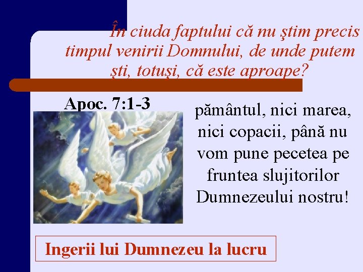 În ciuda faptului că nu ştim precis timpul venirii Domnului, de unde putem şti,