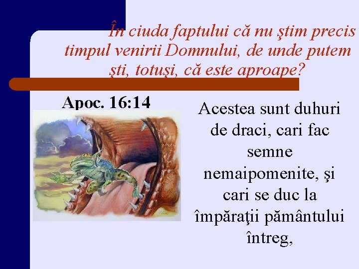 În ciuda faptului că nu ştim precis timpul venirii Domnului, de unde putem şti,