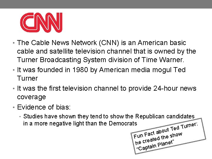  • The Cable News Network (CNN) is an American basic cable and satellite