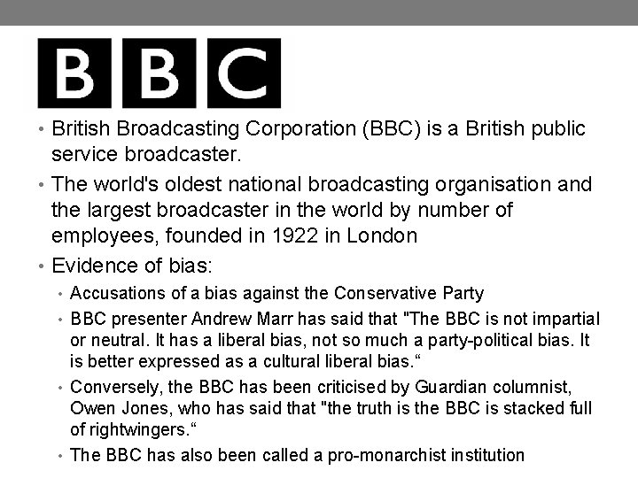  • British Broadcasting Corporation (BBC) is a British public service broadcaster. • The