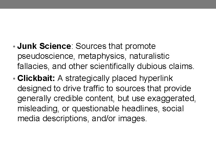  • Junk Science: Sources that promote pseudoscience, metaphysics, naturalistic fallacies, and other scientifically