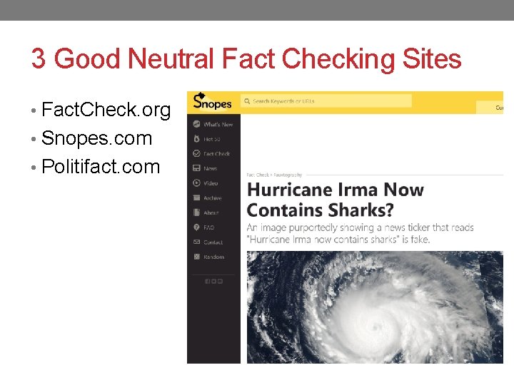 3 Good Neutral Fact Checking Sites • Fact. Check. org • Snopes. com • 3 Good Neutral Fact Checking Sites • Fact. Check. org • Snopes. com •