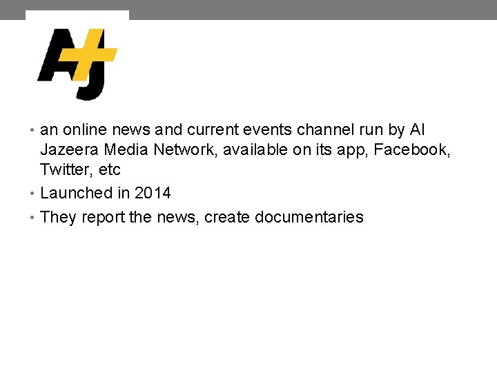  • an online news and current events channel run by Al Jazeera Media