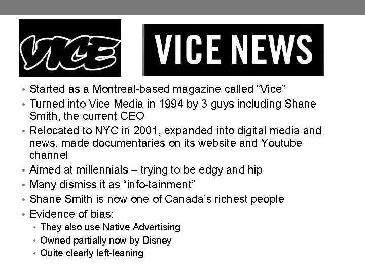  • Started as a Montreal-based magazine called “Vice” • Turned into Vice Media