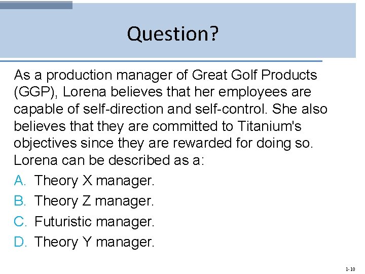 Question? As a production manager of Great Golf Products (GGP), Lorena believes that her