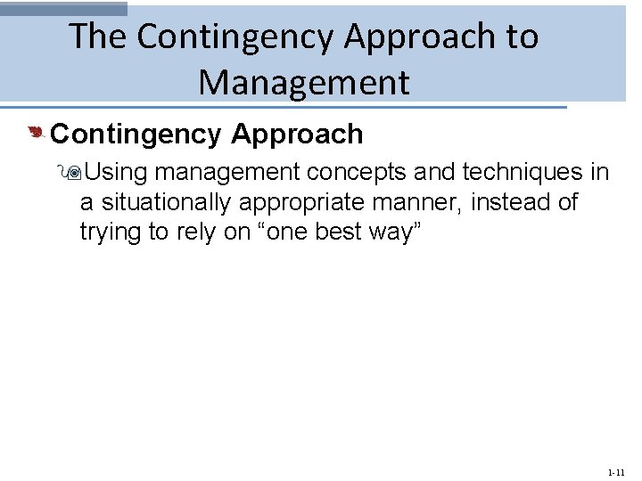 The Contingency Approach to Management Contingency Approach 9 Using management concepts and techniques in