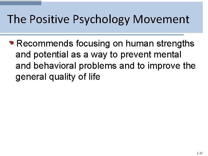 The Positive Psychology Movement Recommends focusing on human strengths and potential as a way