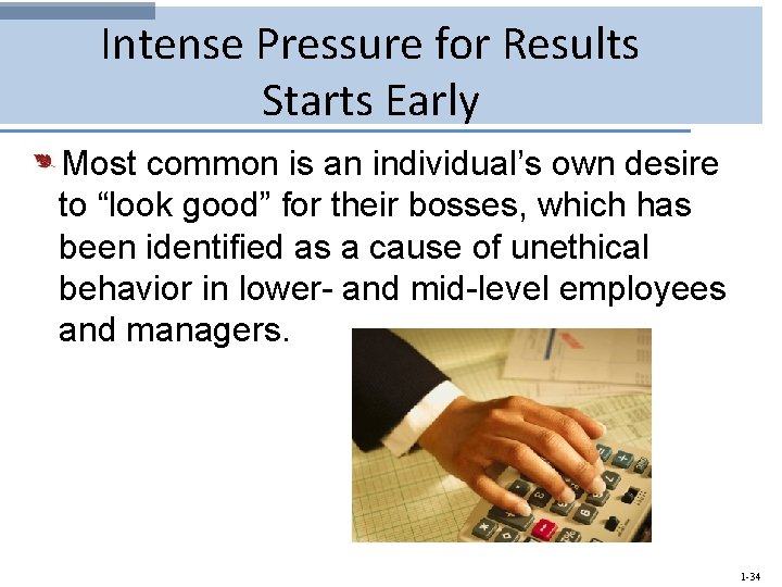 Intense Pressure for Results Starts Early Most common is an individual’s own desire to