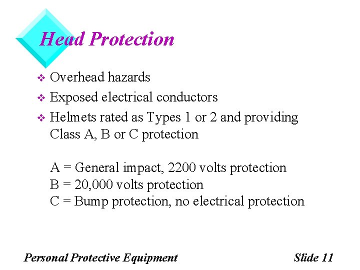 Head Protection Overhead hazards v Exposed electrical conductors v Helmets rated as Types 1 Head Protection Overhead hazards v Exposed electrical conductors v Helmets rated as Types 1