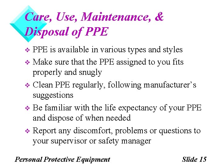 Care, Use, Maintenance, & Disposal of PPE is available in various types and styles Care, Use, Maintenance, & Disposal of PPE is available in various types and styles