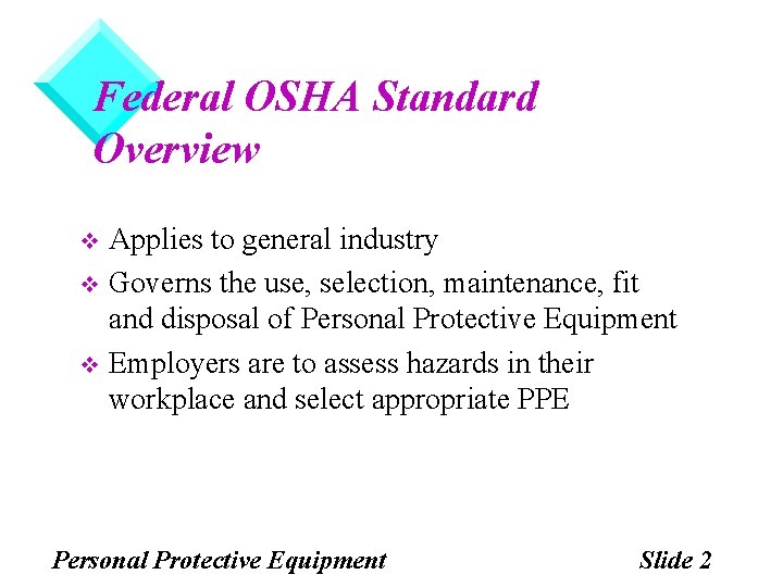Federal OSHA Standard Overview Applies to general industry v Governs the use, selection, maintenance, Federal OSHA Standard Overview Applies to general industry v Governs the use, selection, maintenance,