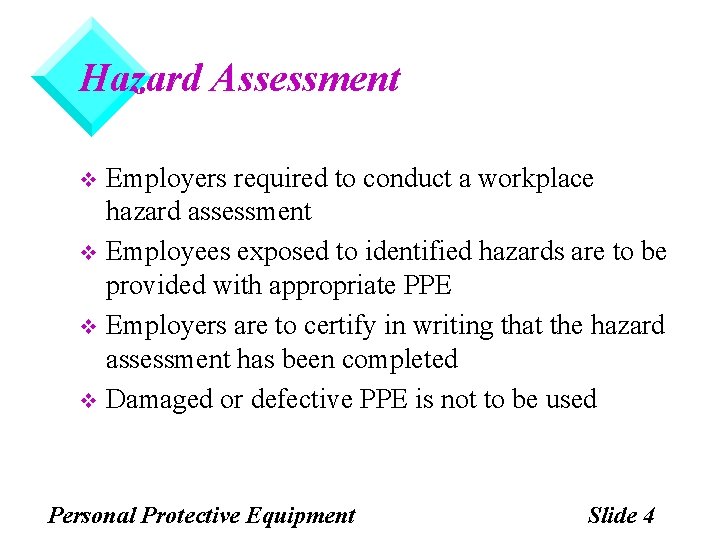 Hazard Assessment Employers required to conduct a workplace hazard assessment v Employees exposed to Hazard Assessment Employers required to conduct a workplace hazard assessment v Employees exposed to
