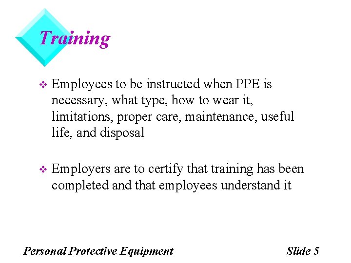 Training v Employees to be instructed when PPE is necessary, what type, how to Training v Employees to be instructed when PPE is necessary, what type, how to