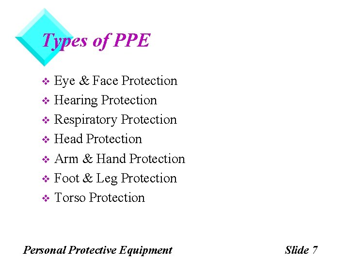 Types of PPE Eye & Face Protection v Hearing Protection v Respiratory Protection v Types of PPE Eye & Face Protection v Hearing Protection v Respiratory Protection v