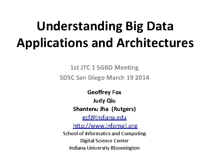 Understanding Big Data Applications and Architectures 1 st JTC 1 SGBD Meeting SDSC San