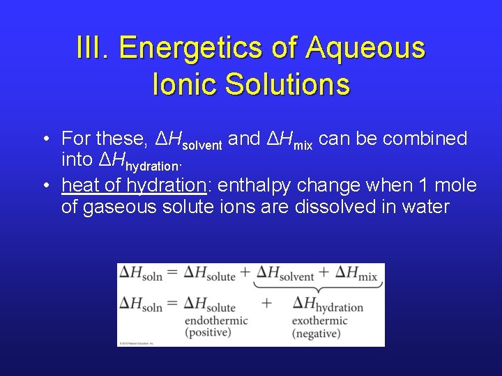 III. Energetics of Aqueous Ionic Solutions • For these, ΔHsolvent and ΔHmix can be