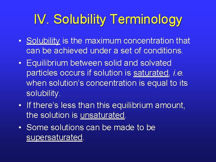 IV. Solubility Terminology • Solubility is the maximum concentration that can be achieved under