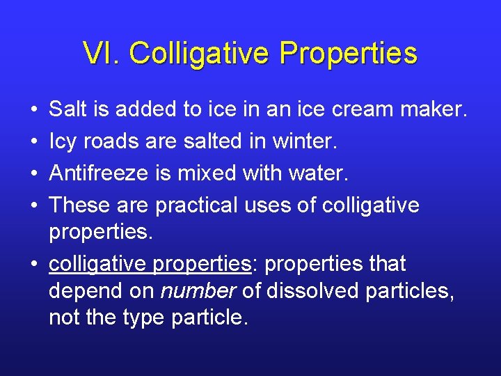 VI. Colligative Properties • • Salt is added to ice in an ice cream