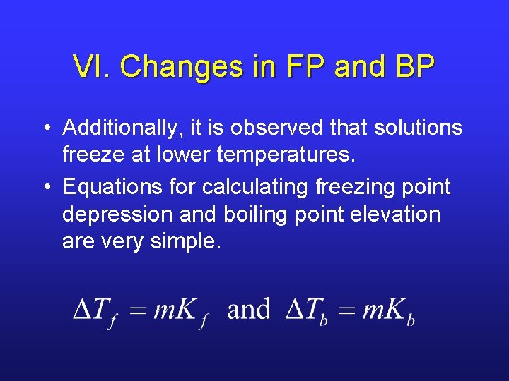 VI. Changes in FP and BP • Additionally, it is observed that solutions freeze