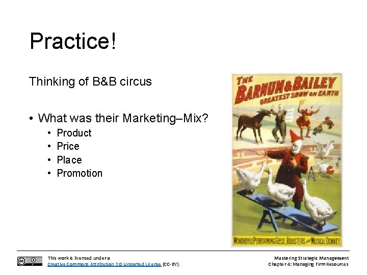 Practice! Thinking of B&B circus • What was their Marketing–Mix? • • Product Price