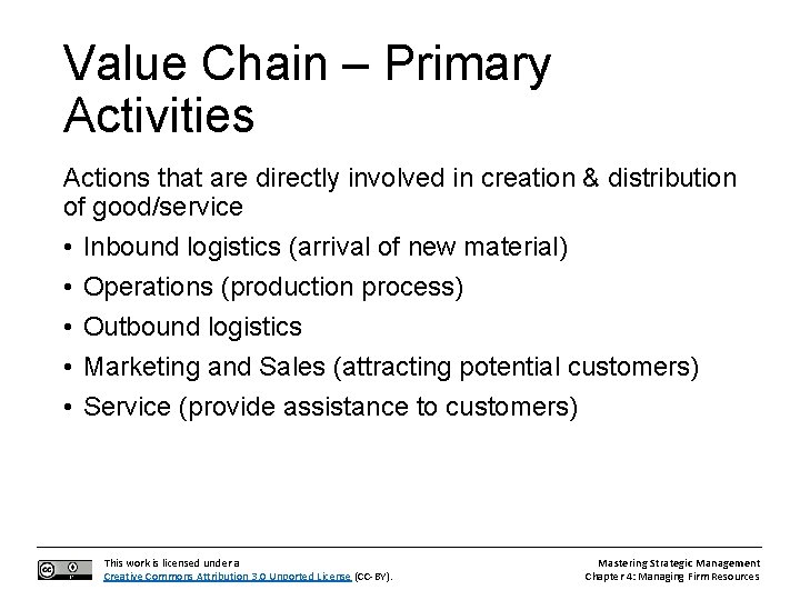 Value Chain – Primary Activities Actions that are directly involved in creation & distribution