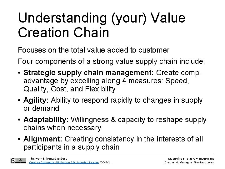 Understanding (your) Value Creation Chain Focuses on the total value added to customer Four
