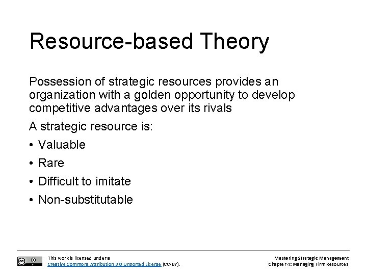 Resource-based Theory Possession of strategic resources provides an organization with a golden opportunity to