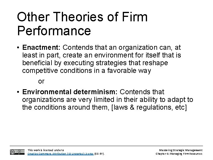 Other Theories of Firm Performance • Enactment: Contends that an organization can, at least