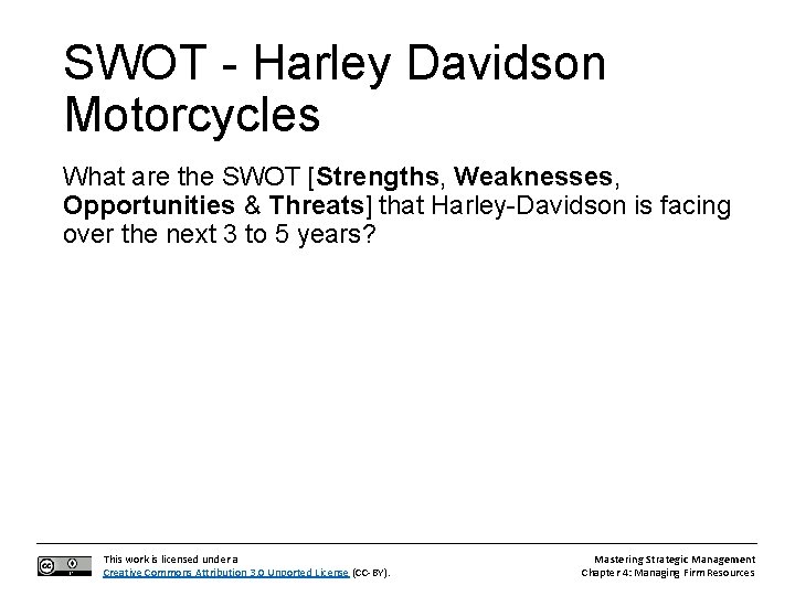 SWOT - Harley Davidson Motorcycles What are the SWOT [Strengths, Weaknesses, Opportunities & Threats]