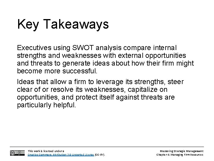 Key Takeaways Executives using SWOT analysis compare internal strengths and weaknesses with external opportunities