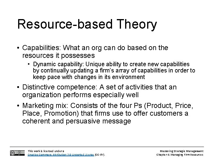 Resource-based Theory • Capabilities: What an org can do based on the resources it