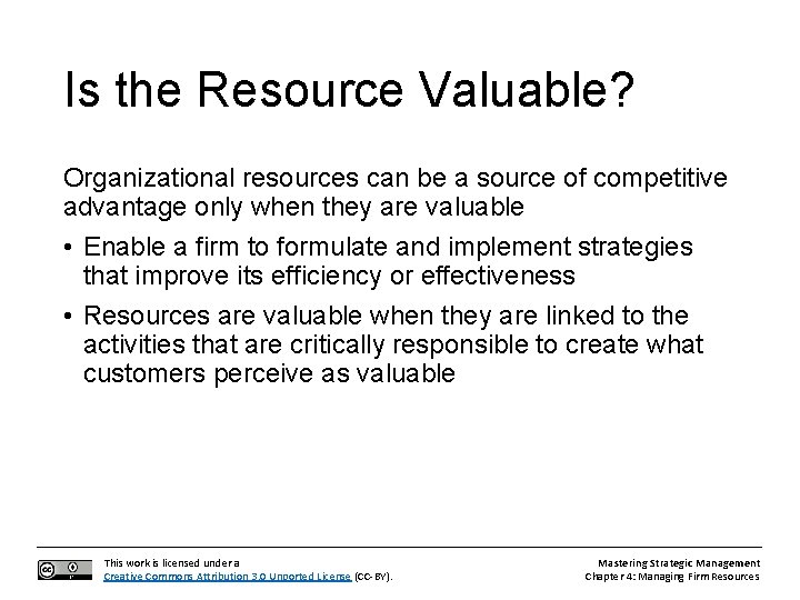 Is the Resource Valuable? Organizational resources can be a source of competitive advantage only