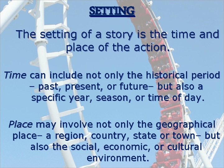 SETTING The setting of a story is the time and place of the action.