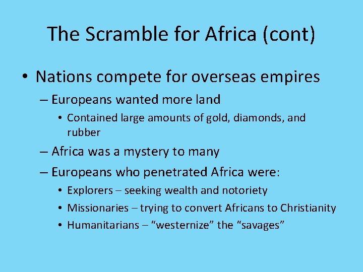 The Scramble for Africa (cont) • Nations compete for overseas empires – Europeans wanted