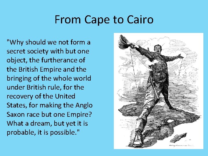 From Cape to Cairo "Why should we not form a secret society with but