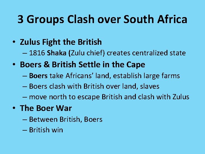 3 Groups Clash over South Africa • Zulus Fight the British – 1816 Shaka