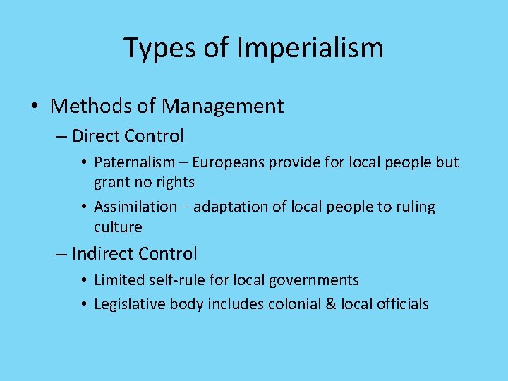 Types of Imperialism • Methods of Management – Direct Control • Paternalism – Europeans