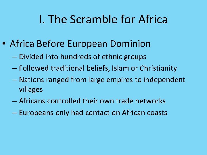 I. The Scramble for Africa • Africa Before European Dominion – Divided into hundreds