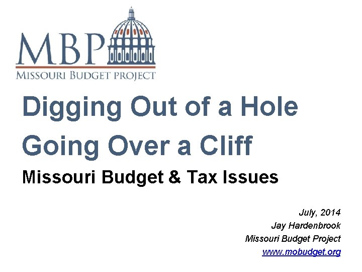 Digging Out of a Hole Going Over a Cliff Missouri Budget & Tax Issues