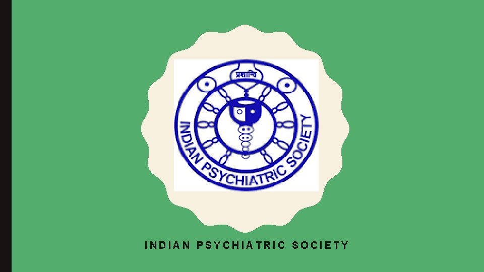 INDIAN PSYCHIATRIC SOCIETY 