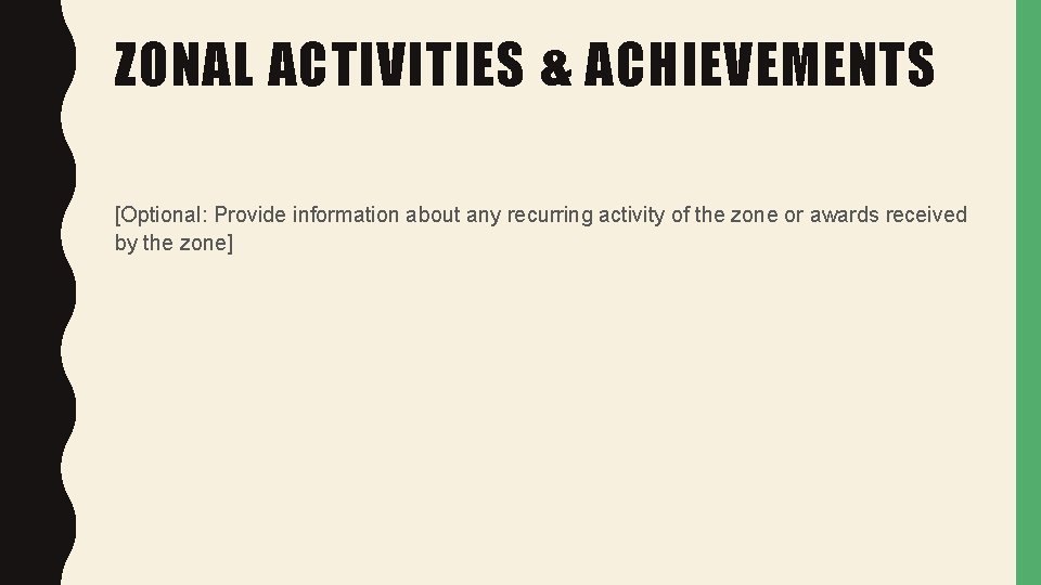 ZONAL ACTIVITIES & ACHIEVEMENTS [Optional: Provide information about any recurring activity of the zone