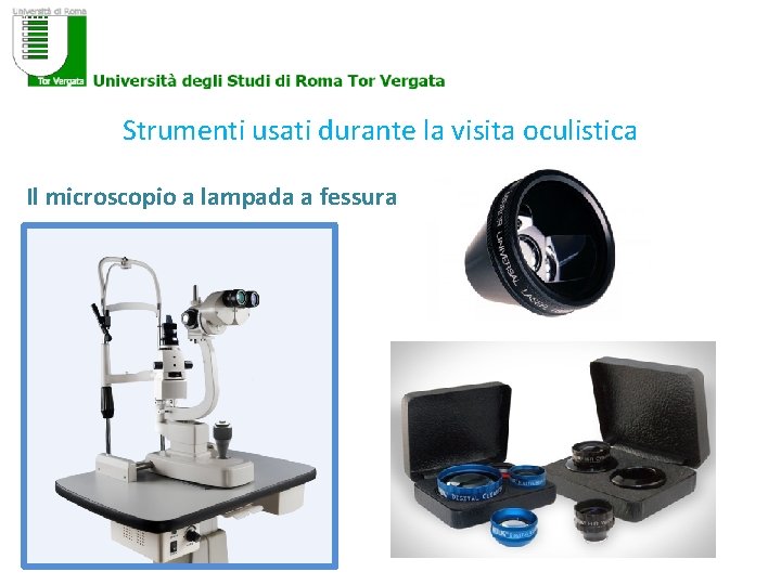 Strumenti usati durante la visita oculistica Il microscopio a lampada a fessura 