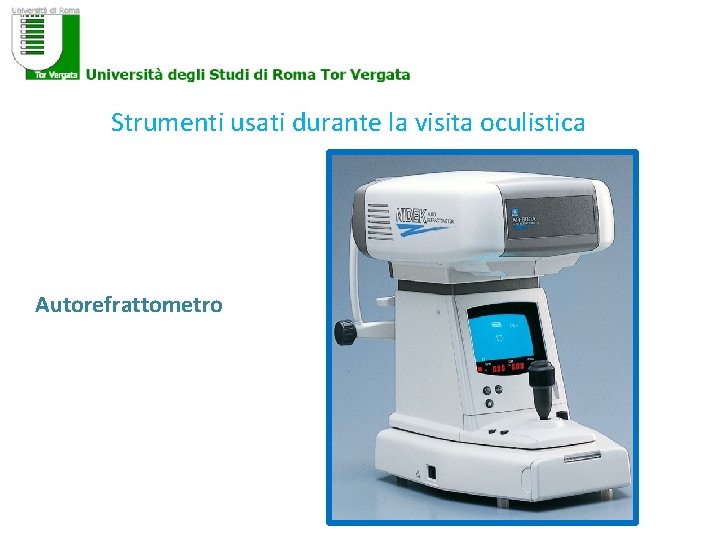 Strumenti usati durante la visita oculistica Autorefrattometro 