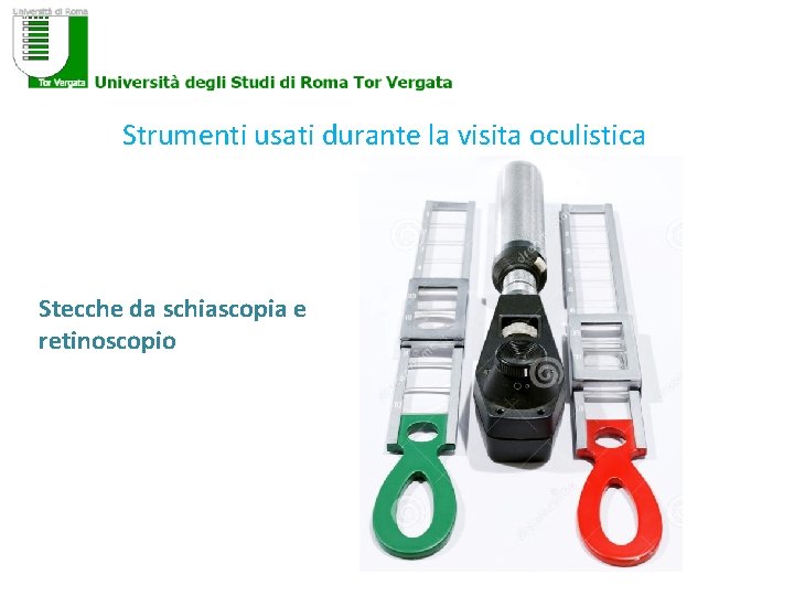 Strumenti usati durante la visita oculistica Stecche da schiascopia e retinoscopio 