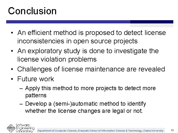 Conclusion • An efficient method is proposed to detect license inconsistencies in open source
