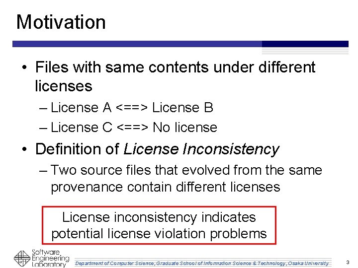 Motivation • Files with same contents under different licenses – License A <==> License