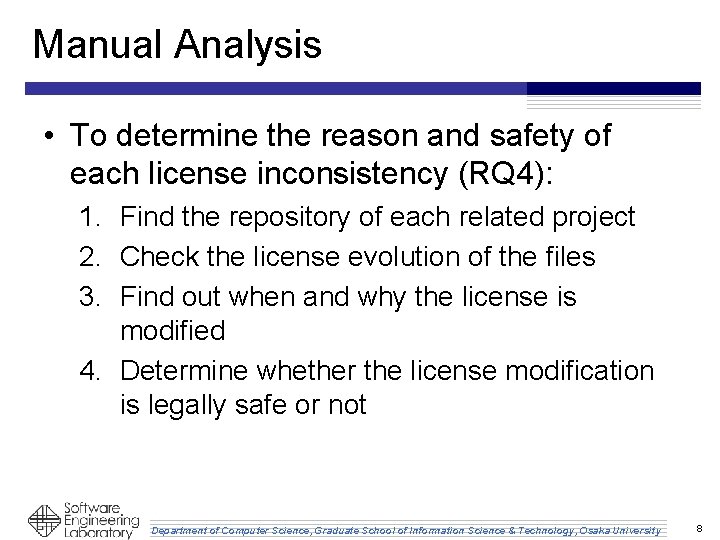 Manual Analysis • To determine the reason and safety of each license inconsistency (RQ