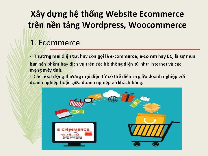 Xây dựng hệ thống Website Ecommerce trên nền tảng Wordpress, Woocommerce 1. Ecommerce -